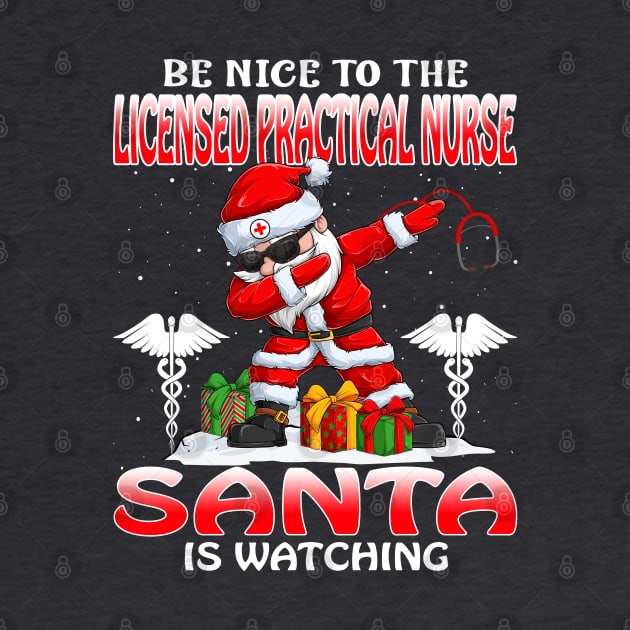 Be Nice To The Licensed Practical Nurse Santa is Watching by intelus
